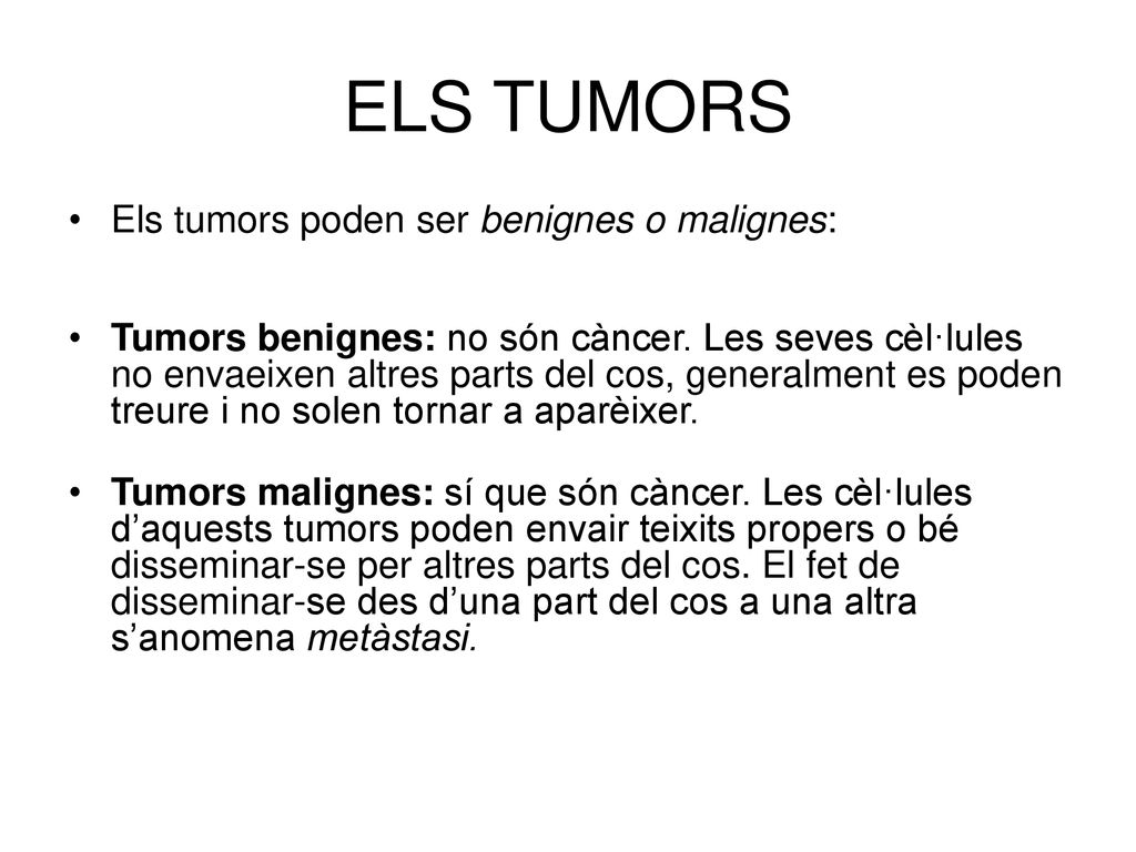 ELS TUMORS Els tumors poden ser benignes o malignes: