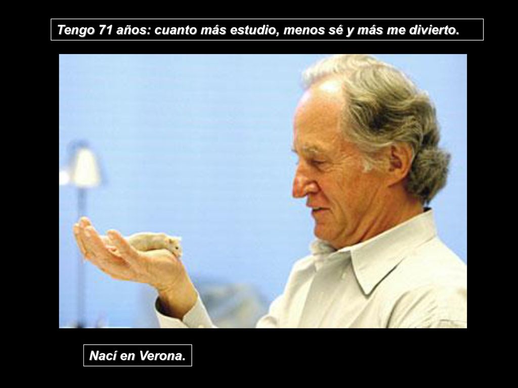 Tengo 71 años: cuanto más estudio, menos sé y más me divierto.