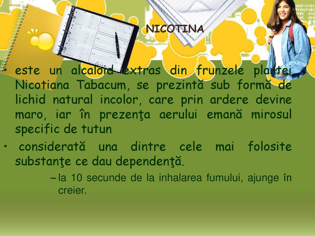 considerată una dintre cele mai folosite substanţe ce dau dependenţă.