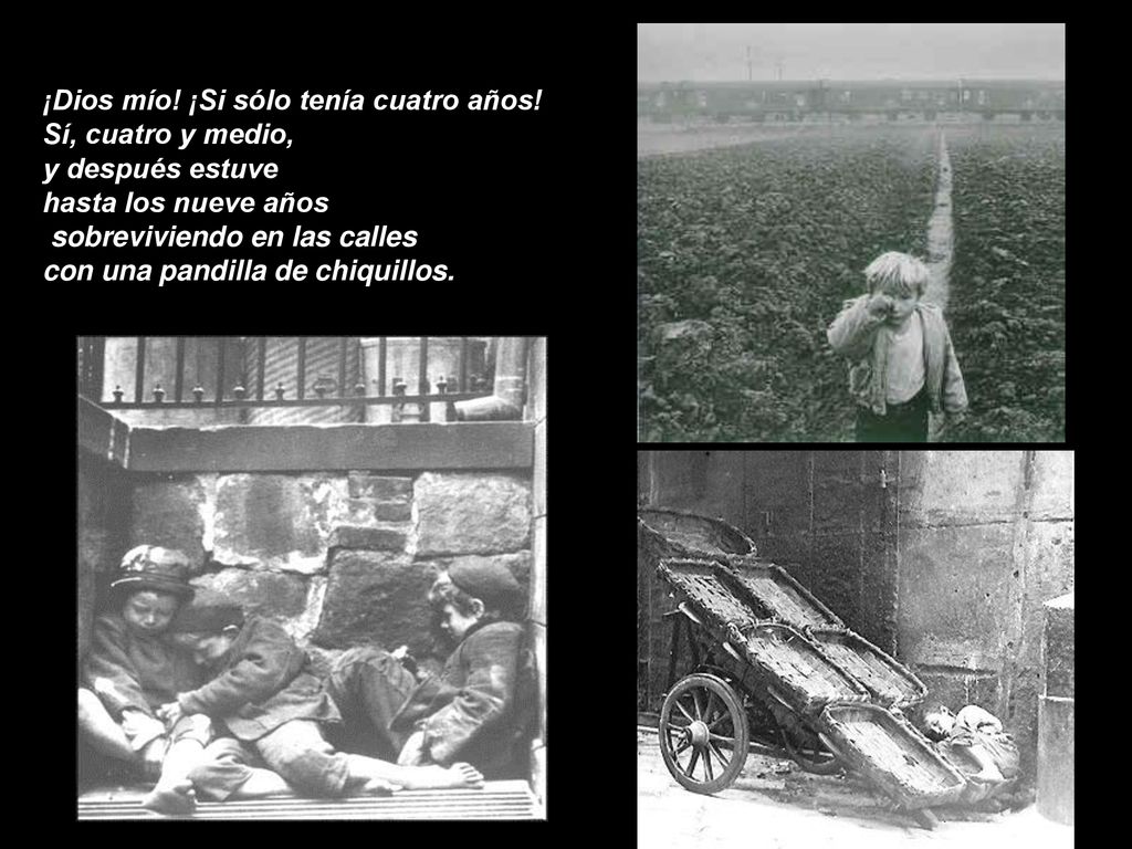 ¡Dios mío! ¡Si sólo tenía cuatro años! Sí, cuatro y medio,