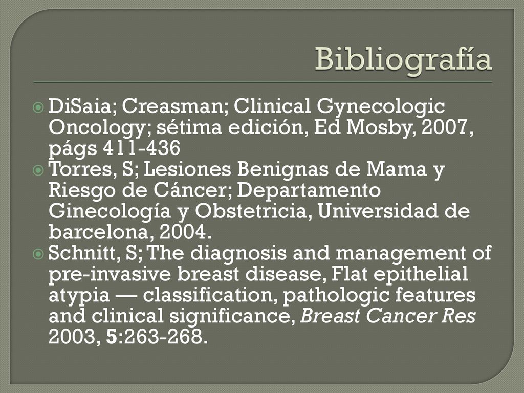 Bibliografía DiSaia; Creasman; Clinical Gynecologic Oncology; sétima edición, Ed Mosby, 2007, págs