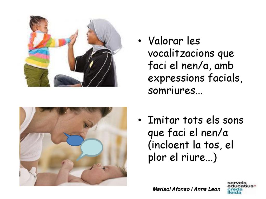 Valorar les vocalitzacions que faci el nen/a, amb expressions facials, somriures...