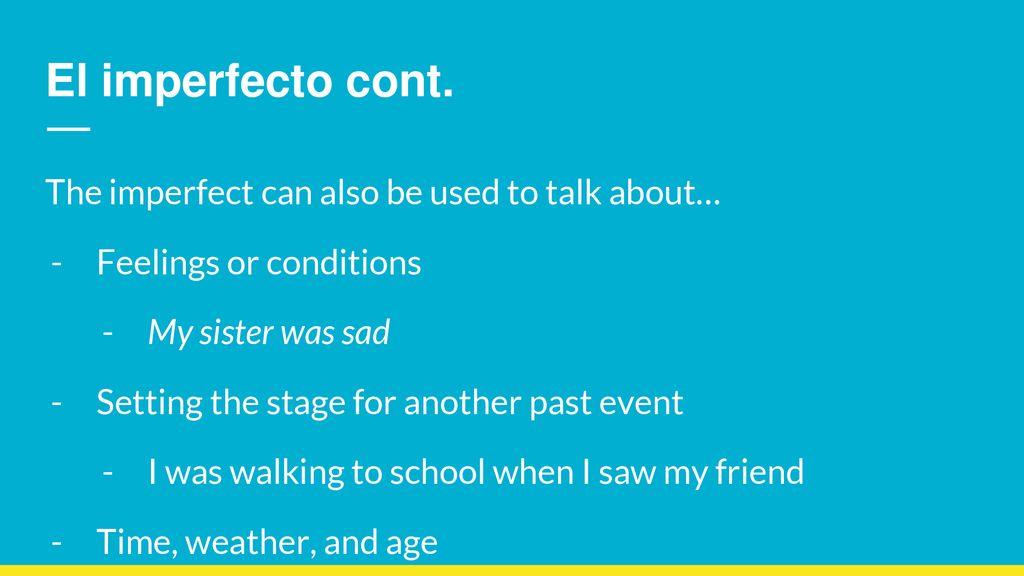 El imperfecto cont. The imperfect can also be used to talk about…