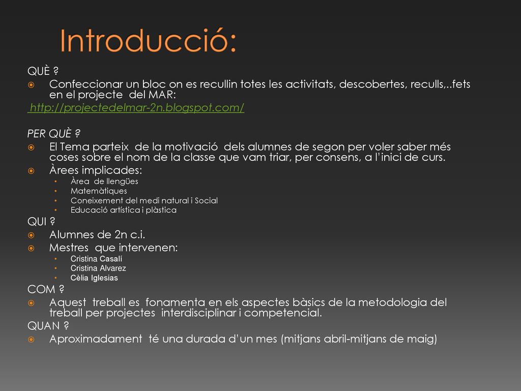 Introducció: QUÈ Confeccionar un bloc on es recullin totes les activitats, descobertes, reculls,..fets en el projecte del MAR: