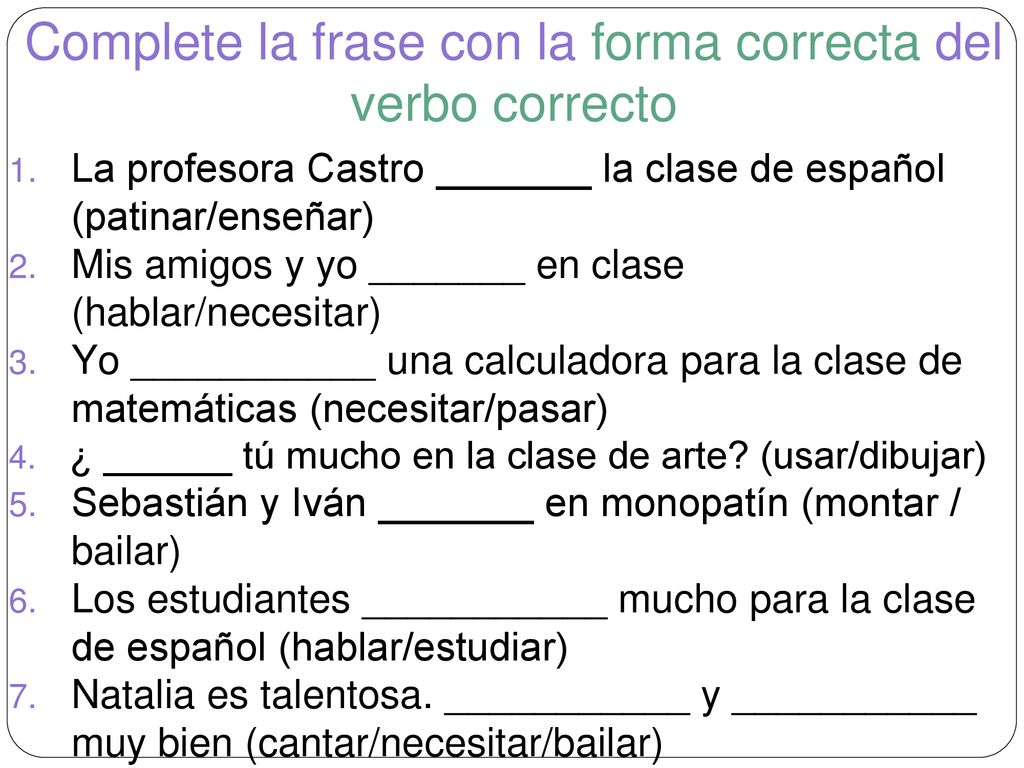 Complete la frase con la forma correcta del verbo correcto