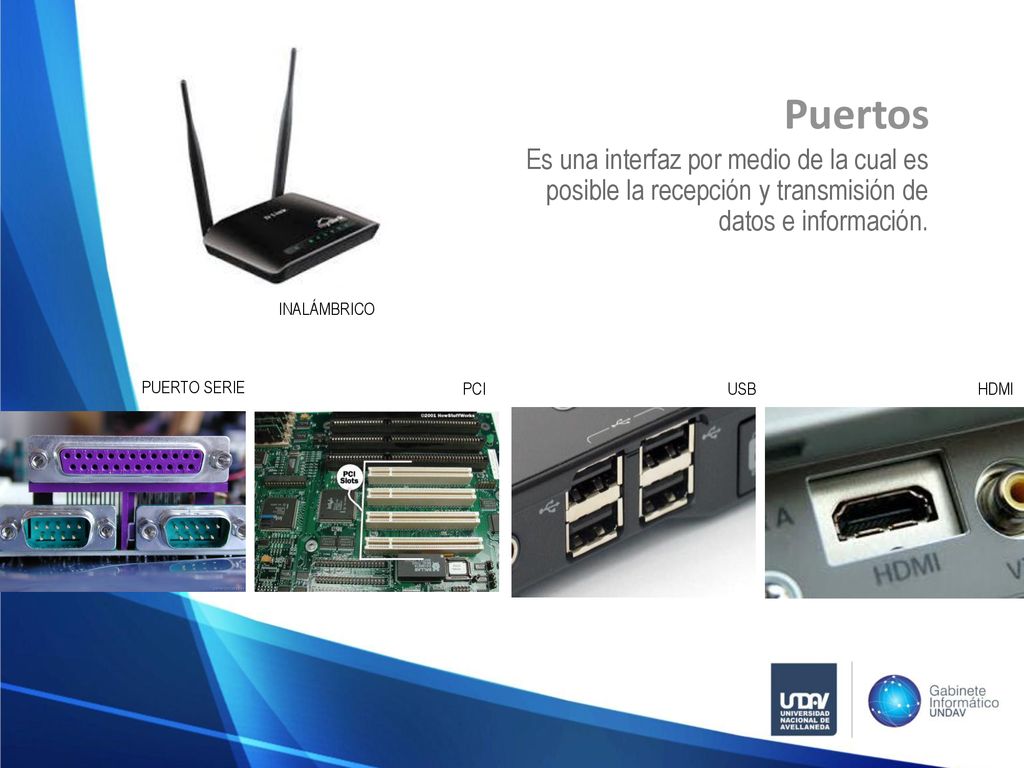 Puertos Es una interfaz por medio de la cual es posible la recepción y transmisión de datos e información.