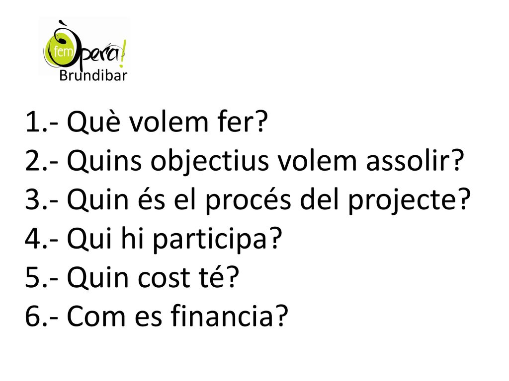 2.- Quins objectius volem assolir 3.- Quin és el procés del projecte