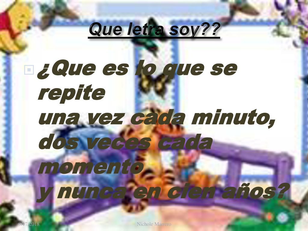 Que letra soy ¿Que es lo que se repite una vez cada minuto, dos veces cada momento y nunca en cien años