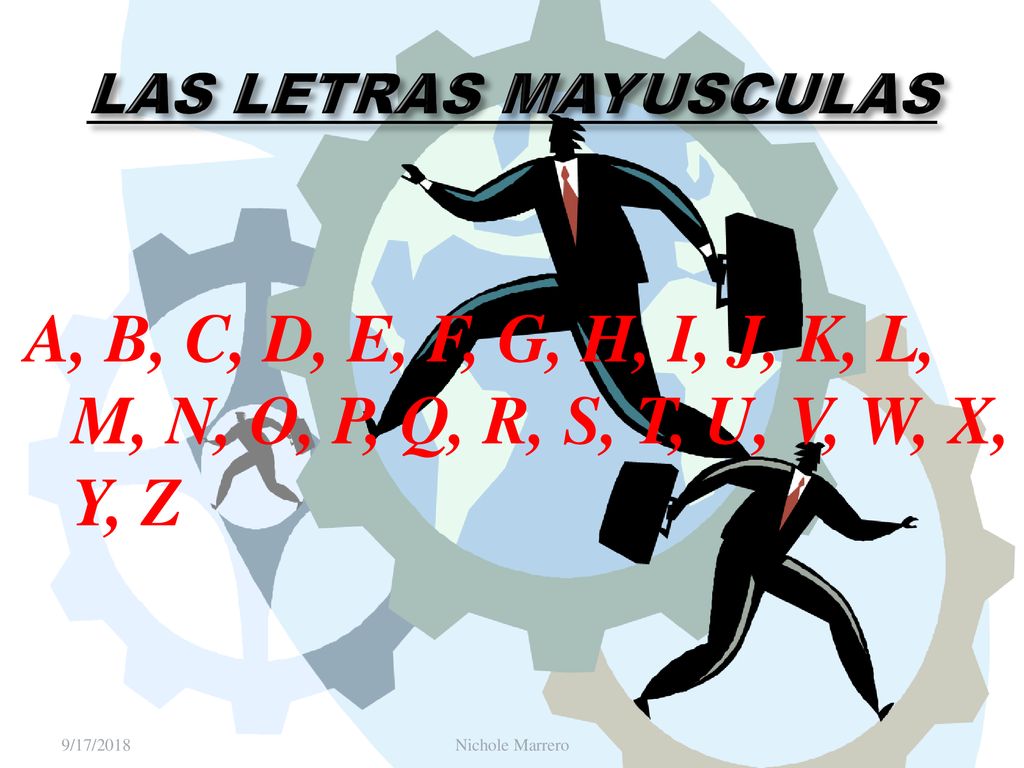 LAS LETRAS MAYUSCULAS A, B, C, D, E, F, G, H, I, J, K, L, M, N, O, P, Q, R, S, T, U, V, W, X, Y, Z.