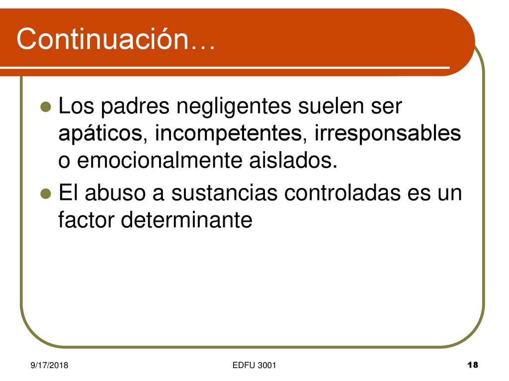 Continuación… Los padres negligentes suelen ser apáticos, incompetentes, irresponsables o emocionalmente aislados.