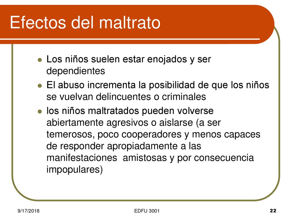 Efectos del maltrato Los niños suelen estar enojados y ser dependientes.