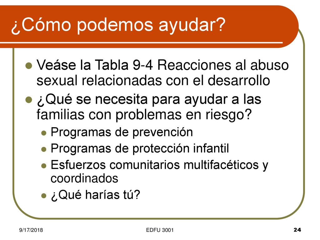 ¿Cómo podemos ayudar Veáse la Tabla 9-4 Reacciones al abuso sexual relacionadas con el desarrollo.