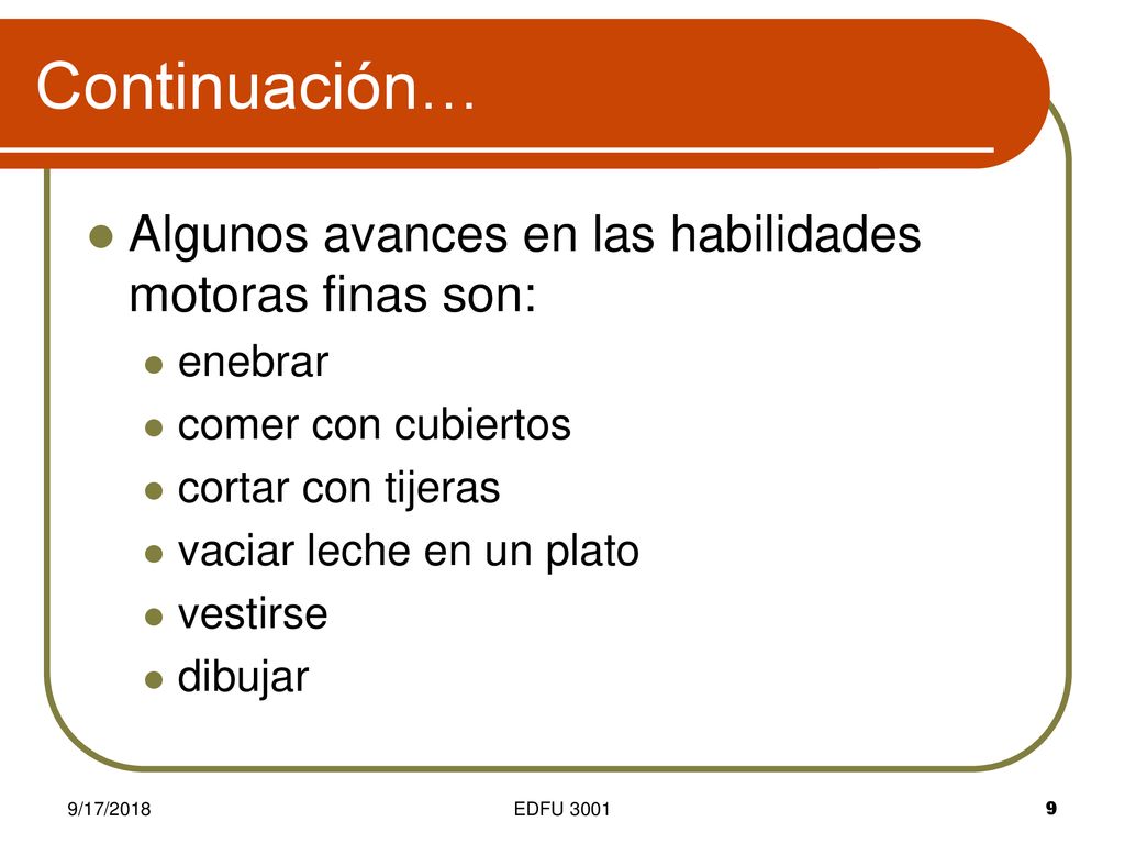 Continuación… Algunos avances en las habilidades motoras finas son: