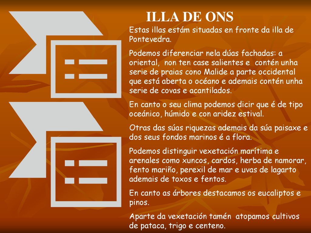 ILLA DE ONS Estas illas estám situadas en fronte da illa de Pontevedra.