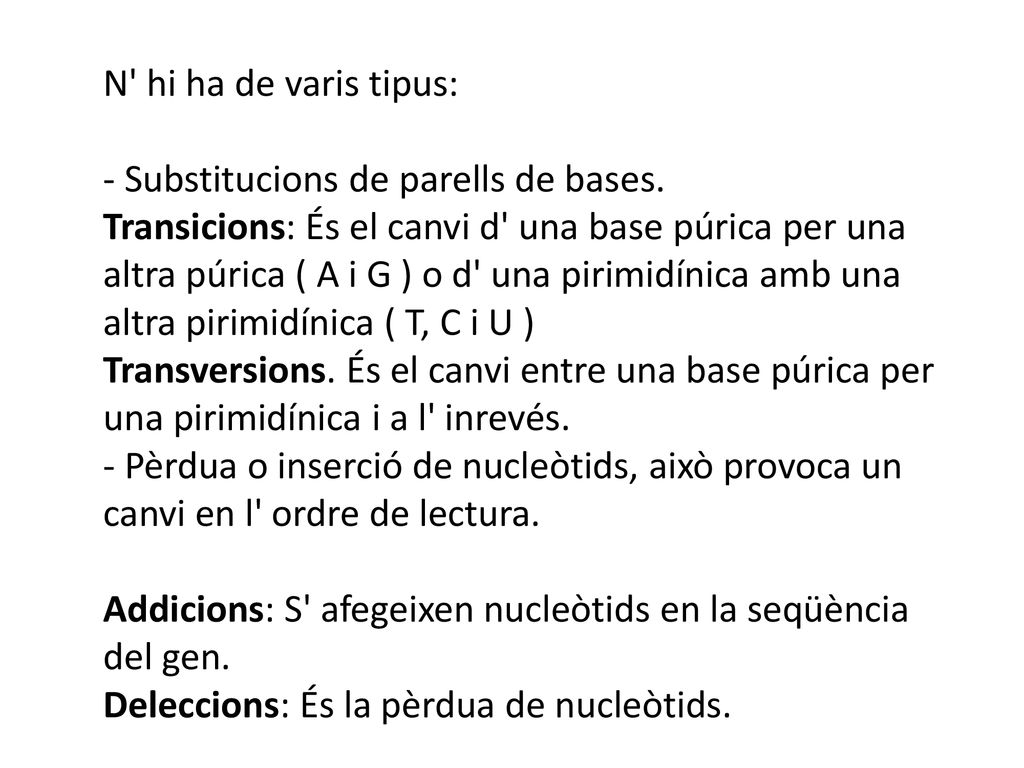 N hi ha de varis tipus: - Substitucions de parells de bases