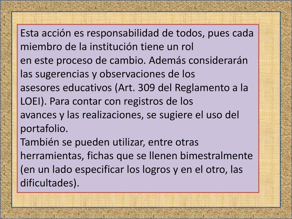 Esta acción es responsabilidad de todos, pues cada miembro de la institución tiene un rol