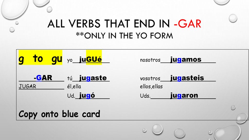 All verbs that end in -GAR **Only in the YO form