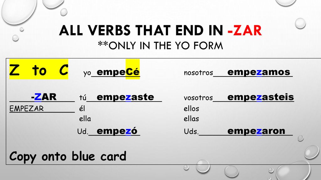 All verbs that end in -ZAR **Only in the YO form