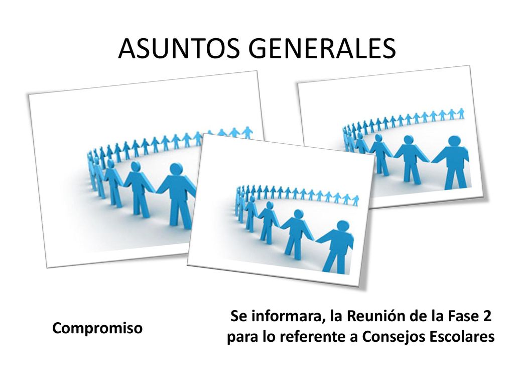 ASUNTOS GENERALES Se informara, la Reunión de la Fase 2