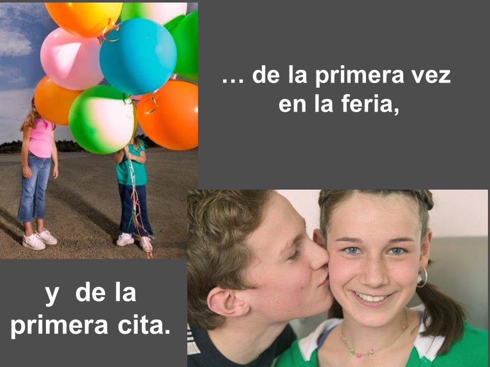 … de la primera vez en la feria, y de la primera cita.