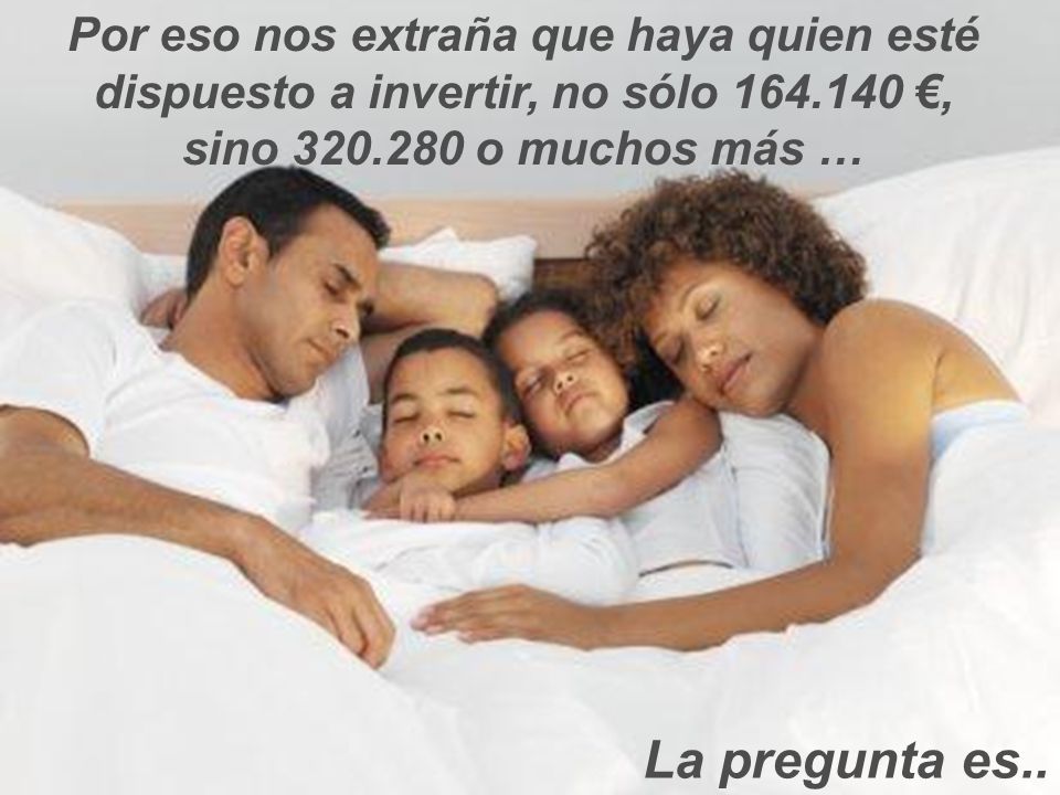 Por eso nos extraña que haya quien esté dispuesto a invertir, no sólo €,
