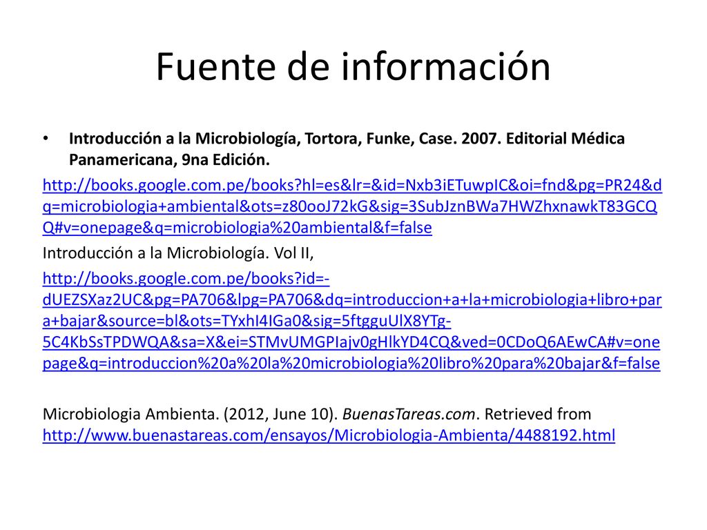 Fuente de información Introducción a la Microbiología, Tortora, Funke, Case Editorial Médica Panamericana, 9na Edición.