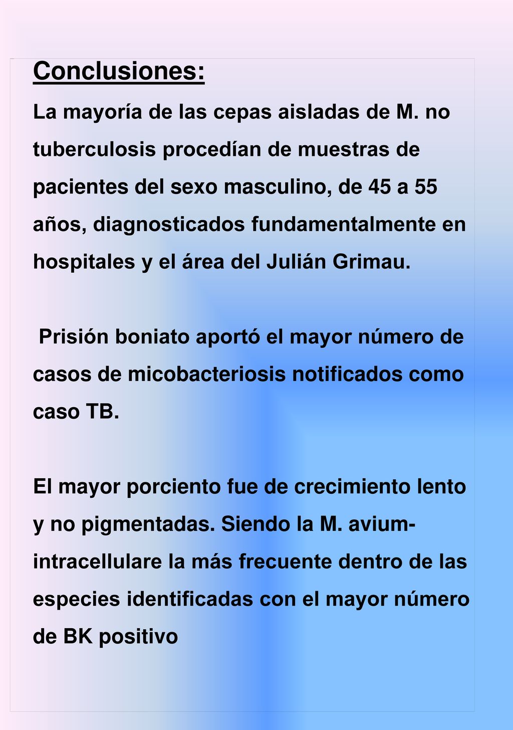 Conclusiones: La mayoría de las cepas aisladas de M