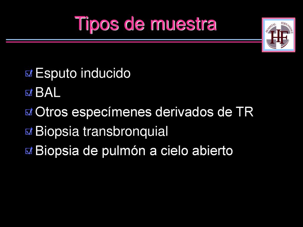Tipos de muestra Esputo inducido BAL Otros especímenes derivados de TR