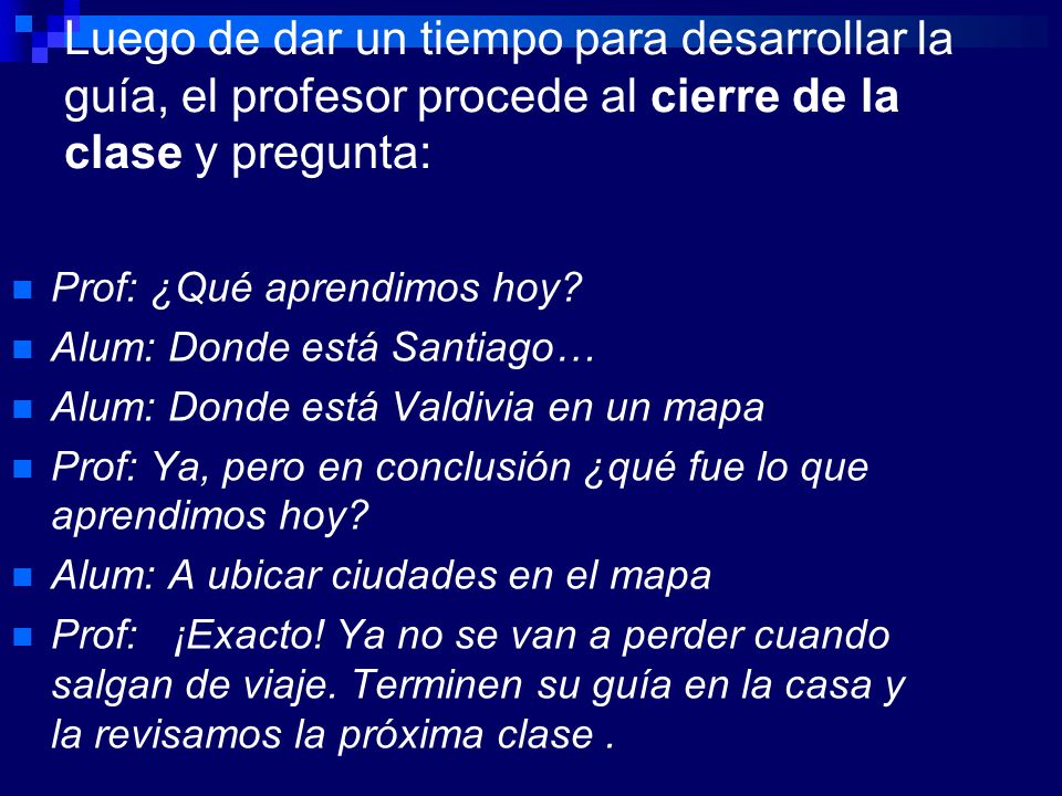 Luego de dar un tiempo para desarrollar la guía, el profesor procede al cierre de la clase y pregunta: