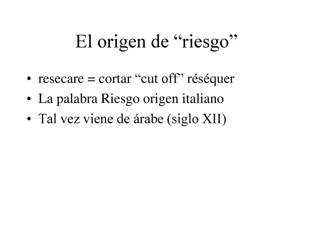 El origen de riesgo resecare = cortar cut off réséquer