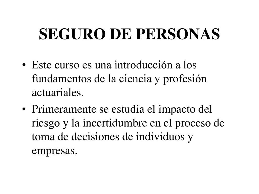 SEGURO DE PERSONAS Este curso es una introducción a los fundamentos de la ciencia y profesión actuariales.