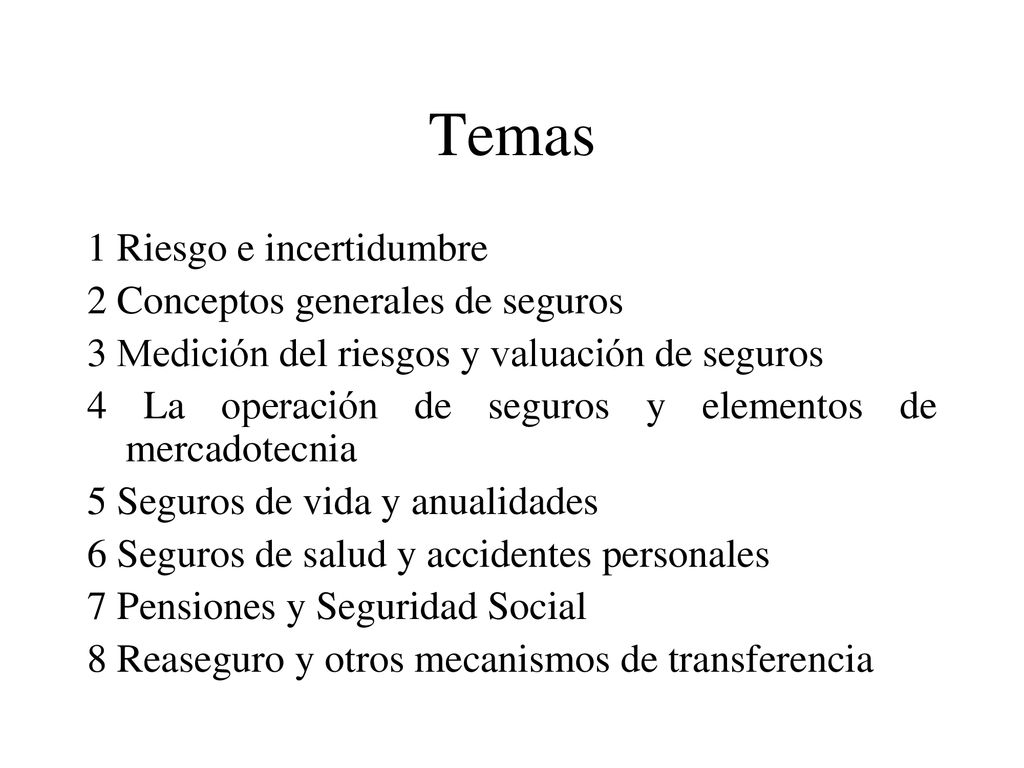 Temas 1 Riesgo e incertidumbre 2 Conceptos generales de seguros