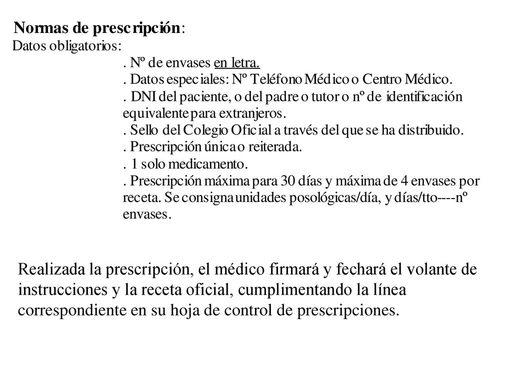Realizada la prescripción, el médico firmará y fechará el volante de instrucciones y la receta oficial, cumplimentando la línea correspondiente en su hoja de control de prescripciones.