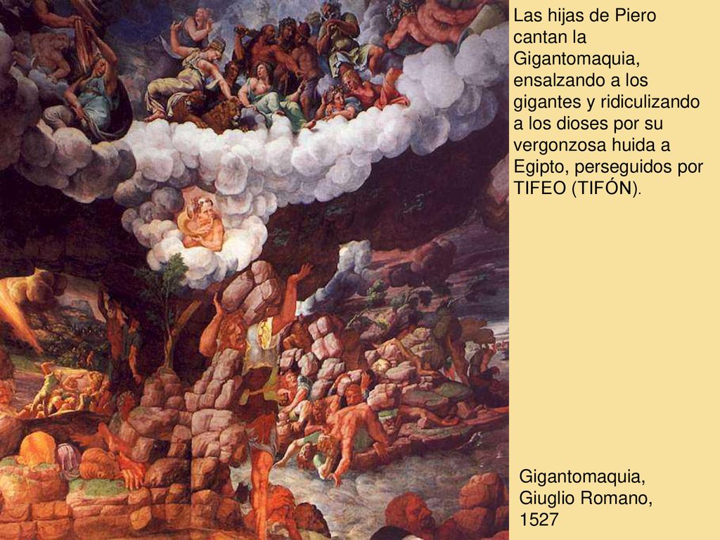 Las hijas de Piero cantan la Gigantomaquia, ensalzando a los gigantes y ridiculizando a los dioses por su vergonzosa huida a Egipto, perseguidos por TIFEO (TIFÓN).