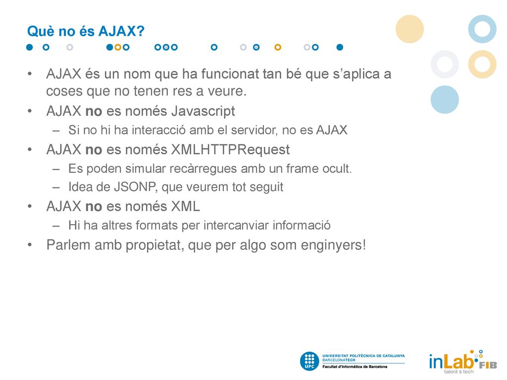 AJAX no es només Javascript AJAX no es només XMLHTTPRequest
