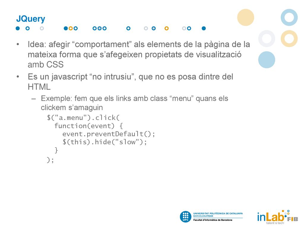 Es un javascript no intrusiu , que no es posa dintre del HTML