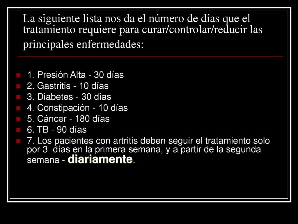 La siguiente lista nos da el número de días que el tratamiento requiere para curar/controlar/reducir las principales enfermedades: