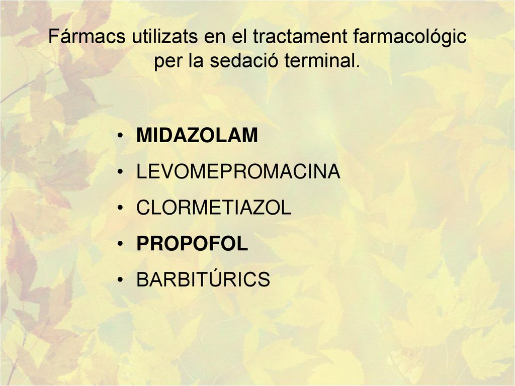 Fármacs utilizats en el tractament farmacológic per la sedació terminal.