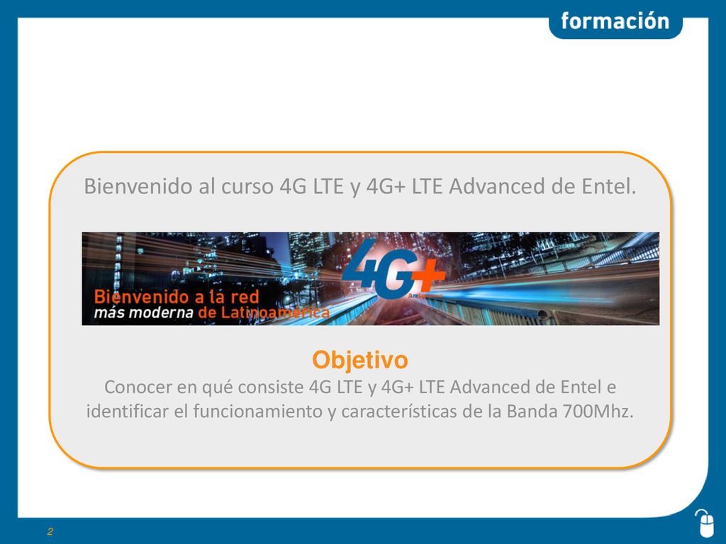 Bienvenido al curso 4G LTE y 4G+ LTE Advanced de Entel.