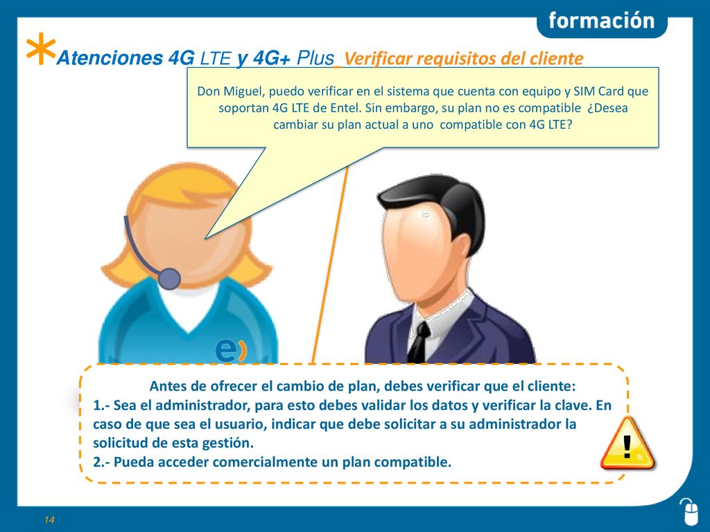 Antes de ofrecer el cambio de plan, debes verificar que el cliente: