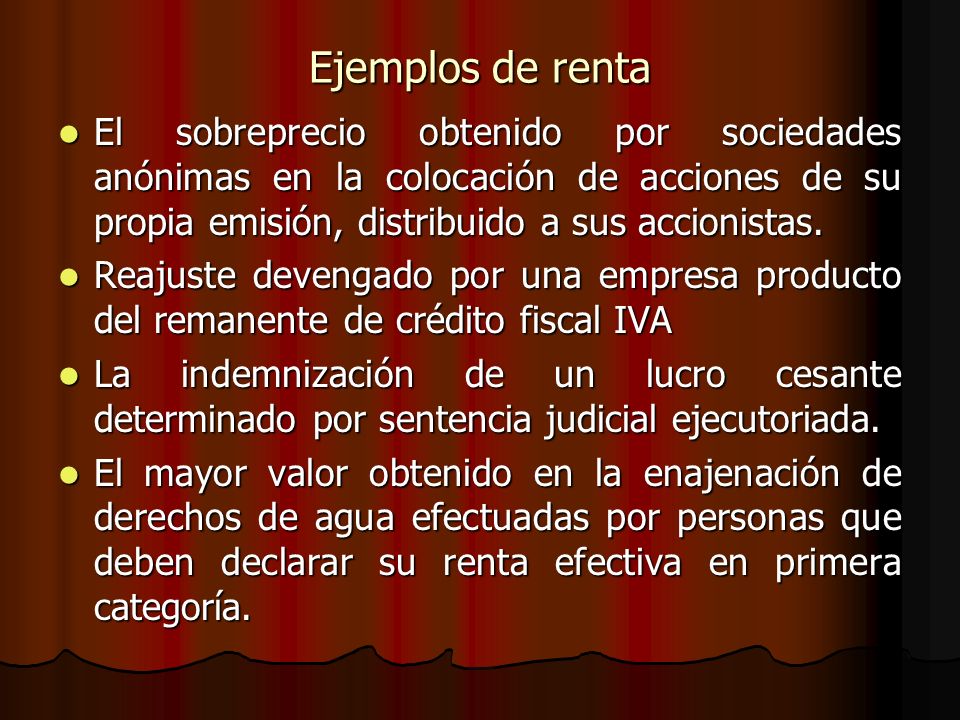 Ejemplos de renta El sobreprecio obtenido por sociedades anónimas en la colocación de acciones de su propia emisión, distribuido a sus accionistas.
