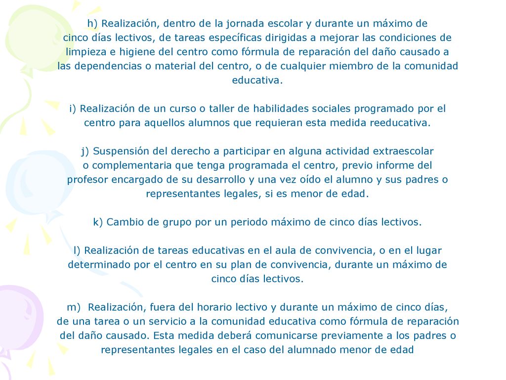 h) Realización, dentro de la jornada escolar y durante un máximo de