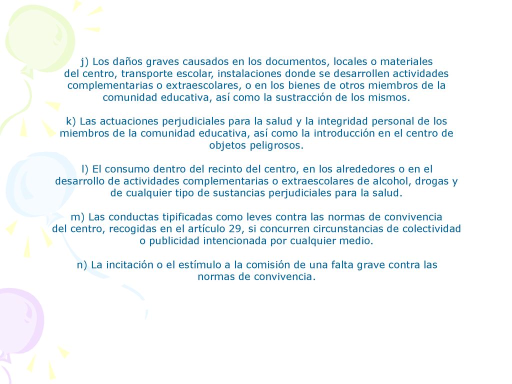 j) Los daños graves causados en los documentos, locales o materiales