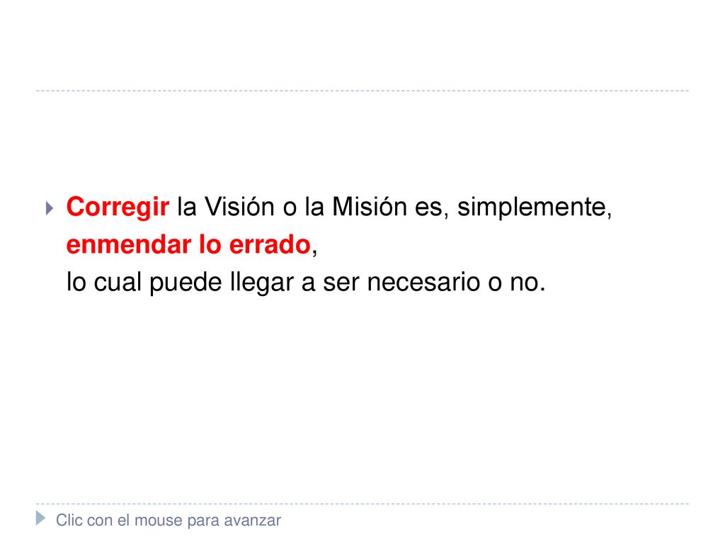 Corregir la Visión o la Misión es, simplemente, enmendar lo errado,
