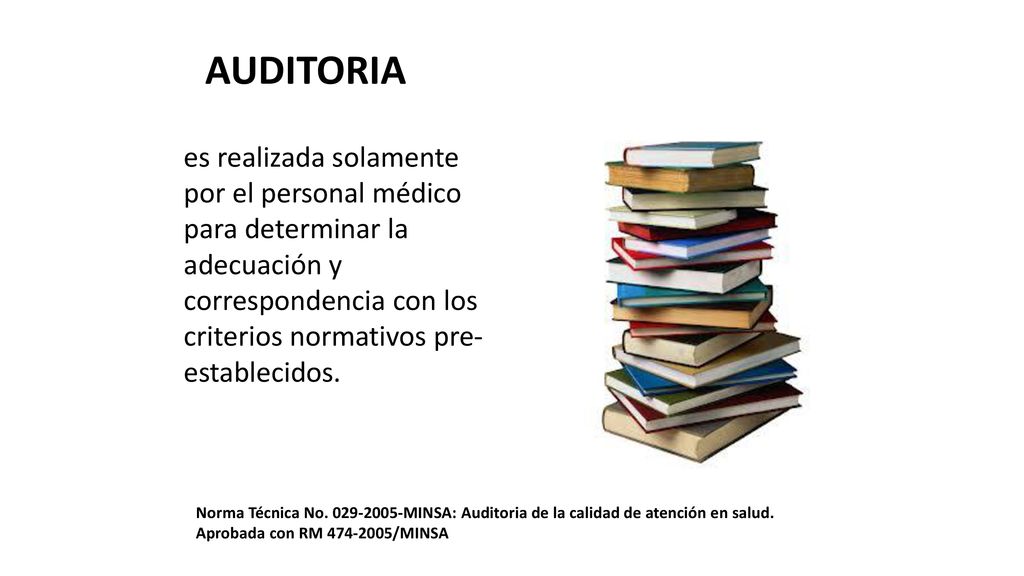 AUDITORIA es realizada solamente por el personal médico para determinar la.