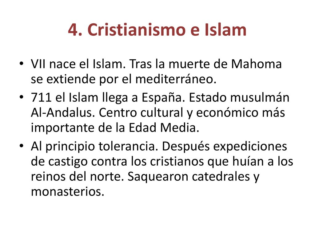 4. Cristianismo e Islam VII nace el Islam. Tras la muerte de Mahoma se extiende por el mediterráneo.