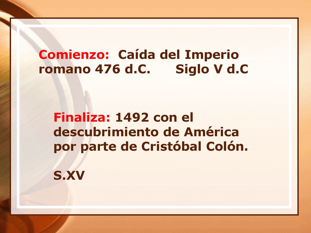 Comienzo: Caída del Imperio romano 476 d.C. Siglo V d.C