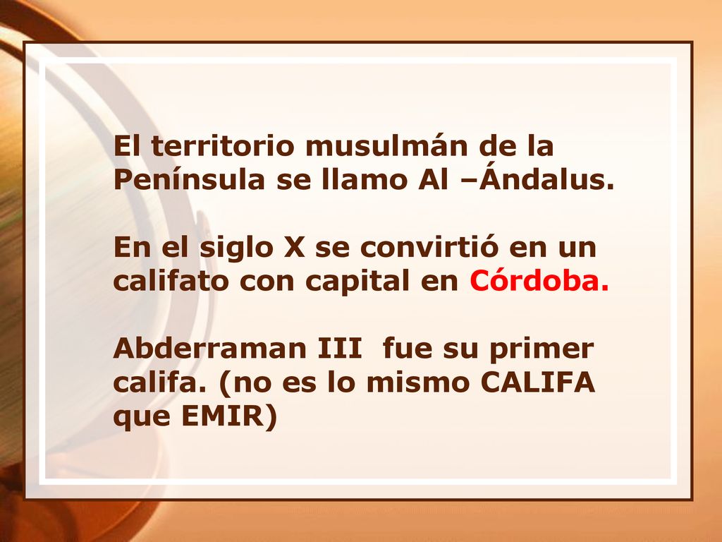 El territorio musulmán de la Península se llamo Al –Ándalus