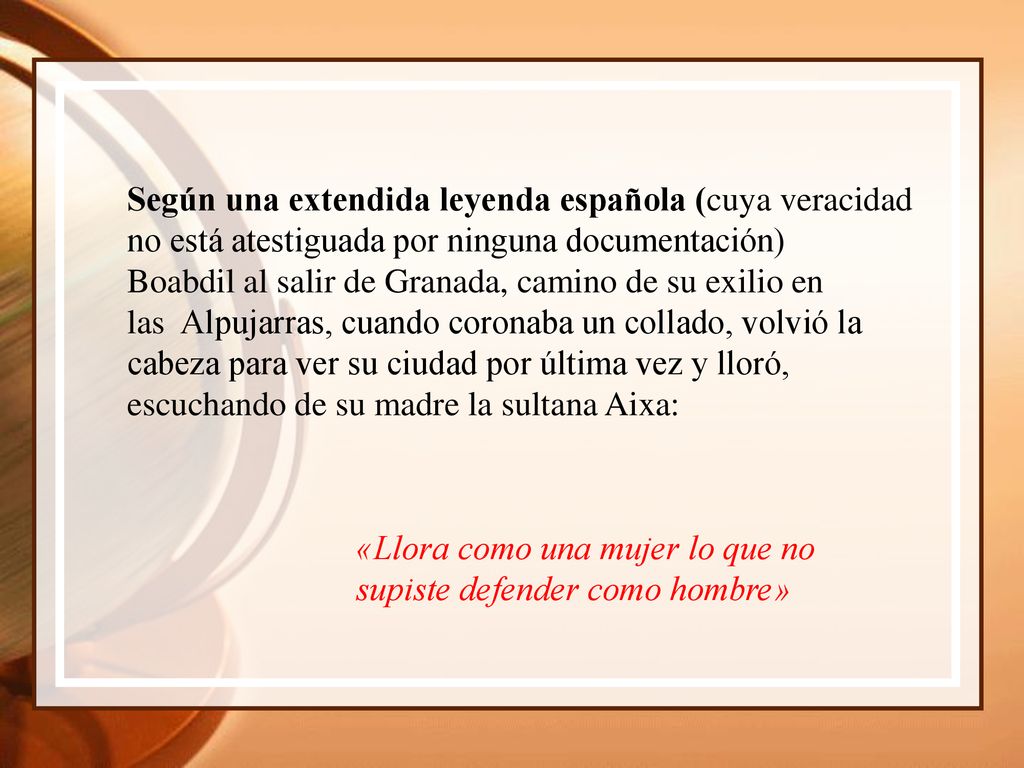 Según una extendida leyenda española (cuya veracidad no está atestiguada por ninguna documentación)