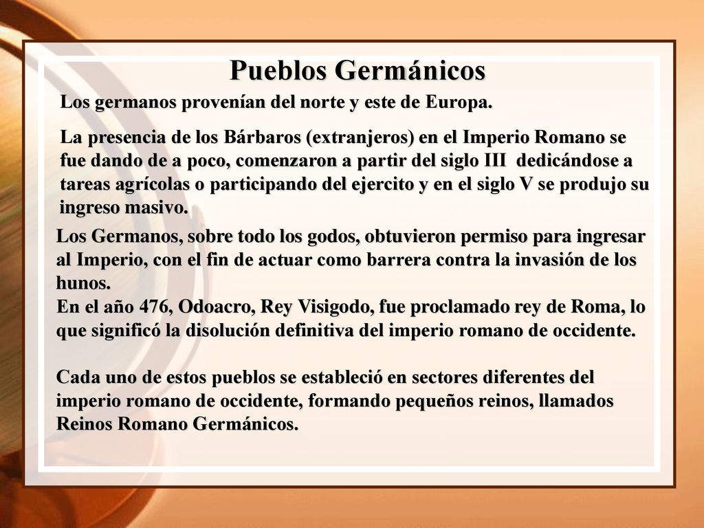 Pueblos Germánicos Los germanos provenían del norte y este de Europa.